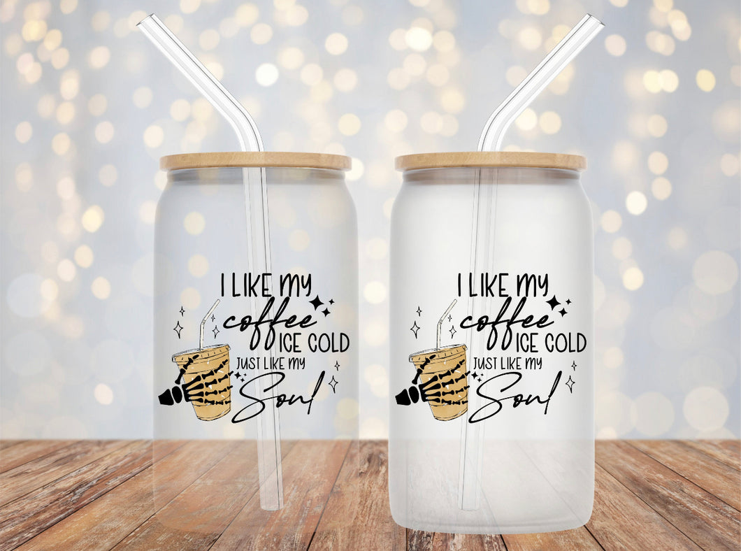 I like my coffee ice cold like my soul Glass Can 16oz skeleton coffee